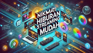 Nikmati Hiburan Streaming Mudah