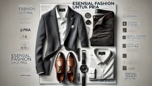 Esensial Fashion Untuk Pria