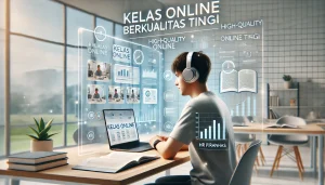 Kelas Online Berkualitas Tinggi