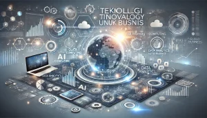 Teknologi Inovatif untuk Bisnis