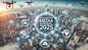 Kekuatan Media Sosial 2025